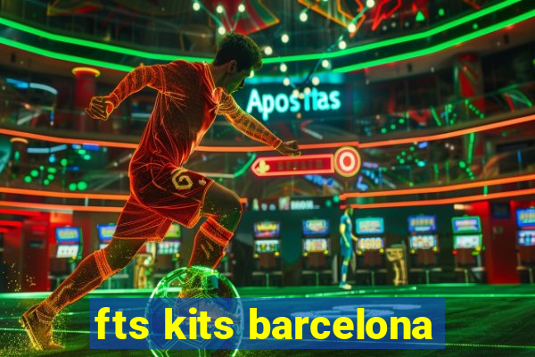 fts kits barcelona